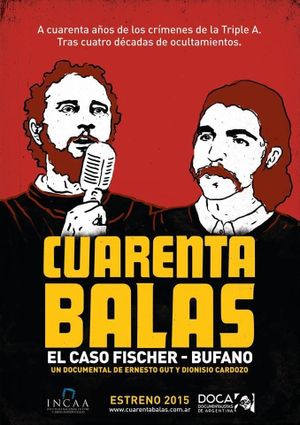 Cuarenta balas: El caso Fischer-Bufano's poster