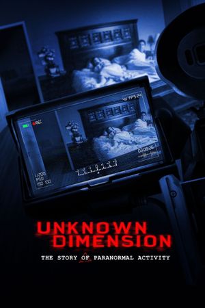 Unknown Dimension: The Story of Paranormal Activity's poster