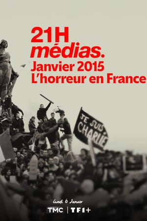 21h Médias : Janvier 2015, l'horreur en France's poster