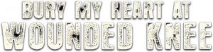 Bury My Heart at Wounded Knee's poster