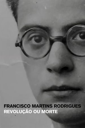 Francisco Martins Rodrigues: Revolução ou Morte's poster