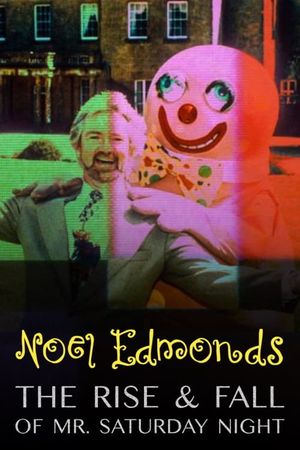 Noel Edmonds: The Rise & Fall of Mr Saturday Night's poster image