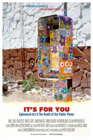 It's For You: Ephemeral Art & The Death of the Public Phone's poster