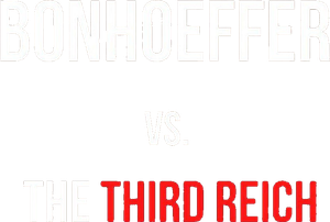 Bonhoeffer vs. The Third Reich's poster