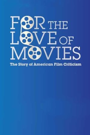 For the Love of Movies: The Story of American Film Criticism's poster