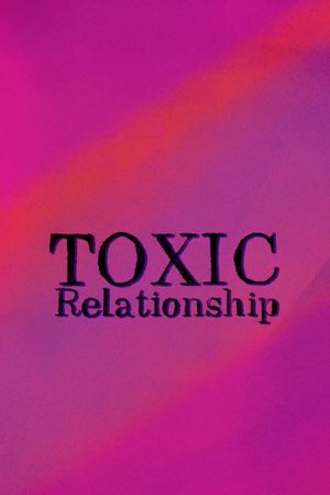 Toxic Relationships's poster image