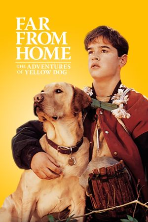 Far from Home: The Adventures of Yellow Dog's poster