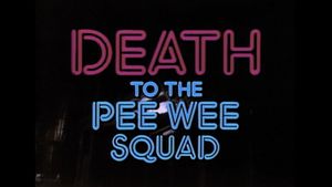 Death to the Pee Wee Squad's poster