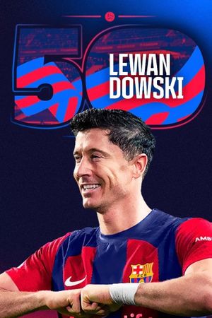 Lewandowski: 50 goals as a Blaugrana's poster