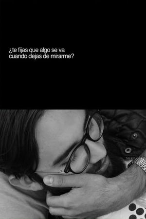 ¿Te fijas que algo se va cuando dejas de mirarme?'s poster