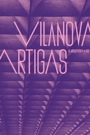 Vilanova Artigas: the architect and the light's poster