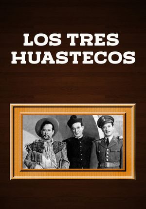 Los tres huastecos's poster