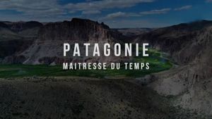 Patagonie, maîtresse du temps's poster