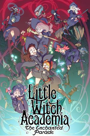 Little Witch Academia: The Enchanted Parade's poster