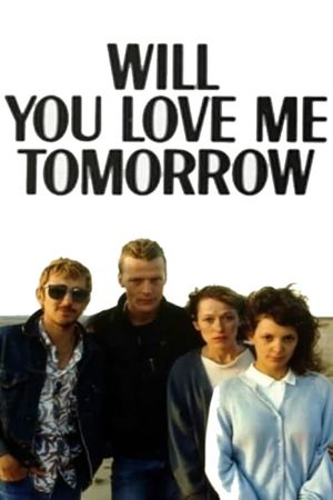 Will You Love Me Tomorrow's poster
