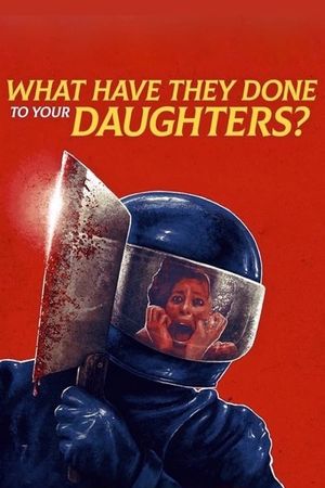 What Have They Done to Your Daughters?'s poster