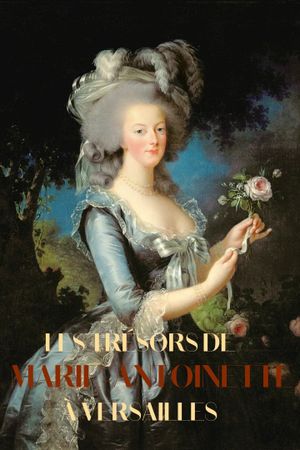 Les Trésors de Marie-Antoinette à Versailles's poster