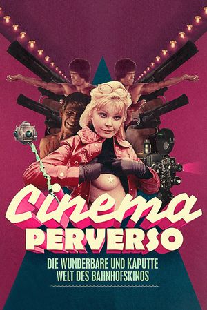 Cinema Perverso: The Wonderful and Twisted World of Railroad Cinemas's poster