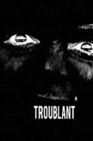 Troublant's poster