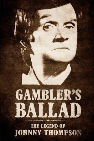 Gambler's Ballad: The Legend of Johnny Thompson's poster