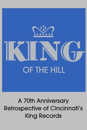 King of the Hill: A 70th Anniversary Retrospective of Cincinnati’s King Records's poster image