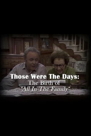 Those Were the Days: The Birth of "All in the Family"'s poster