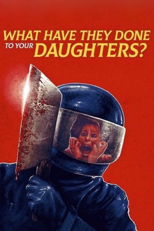 What Have They Done to Your Daughters?'s poster