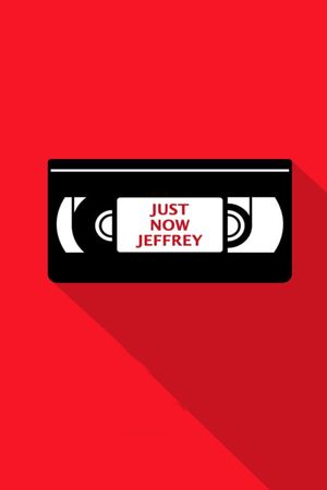 Just Now Jeffrey's poster