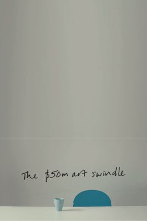 The $50 Million Art Swindle's poster