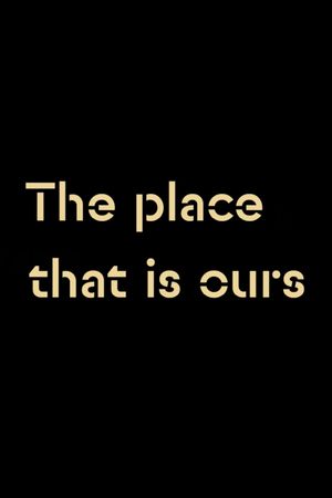 The Place that is Ours's poster