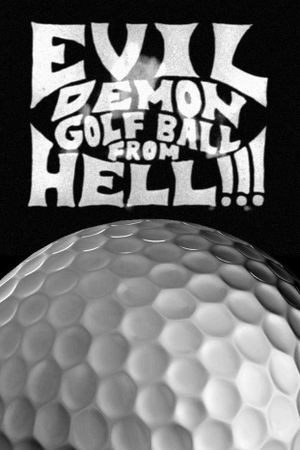 Evil Demon Golfball from Hell!!!'s poster