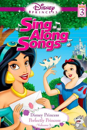 Disney Princess Sing Along Songs, Vol. 3 - Perfectly Princess's poster