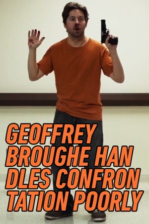 Geoffrey Broughe Handles Confrontation Poorly's poster