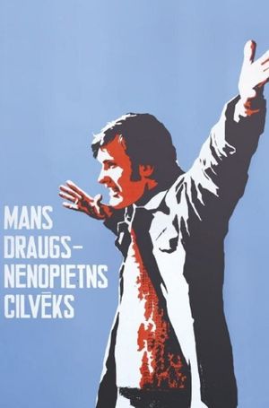 Mans draugs - nenopietns cilveks's poster