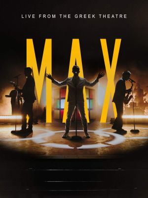 MAX: Live from the Greek Theatre's poster