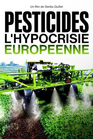 Pesticides: European Hypocrisy's poster