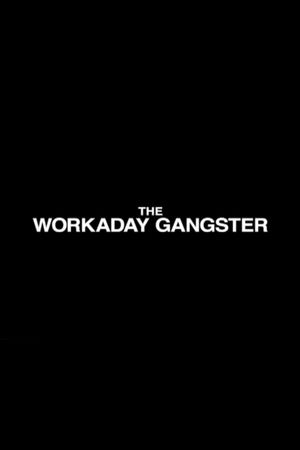 The Workaday Gangster's poster