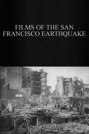 Films of the San Francisco Earthquake's poster