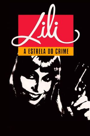 Lili, a Estrela do Crime's poster