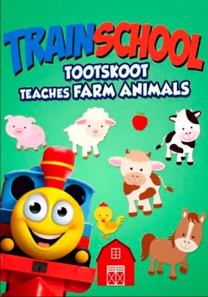 Train School: TootSkoot Teaches Farm Animals's poster image