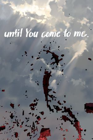 until You come to me.'s poster image