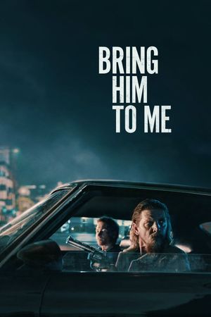 Bring Him to Me's poster