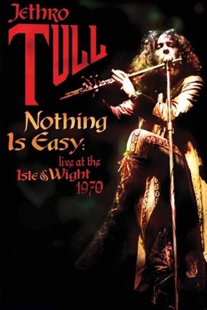 Nothing Is Easy: Jethro Tull Live at the Isle of Wight 1970's poster