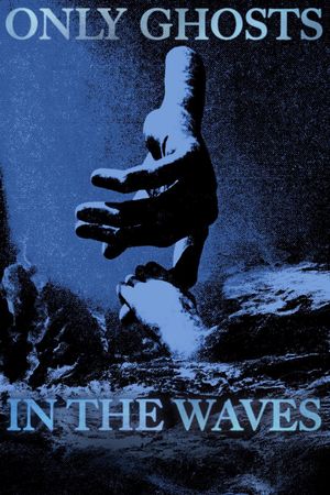 Only Ghosts in the Waves's poster