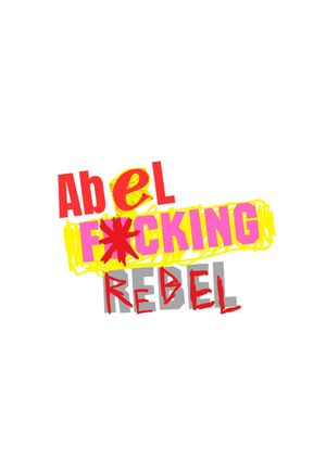 Abel Fucking Rebel's poster