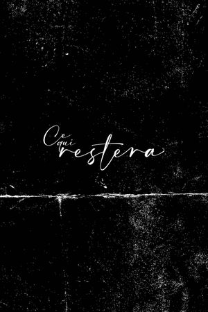 Ce qui restera's poster