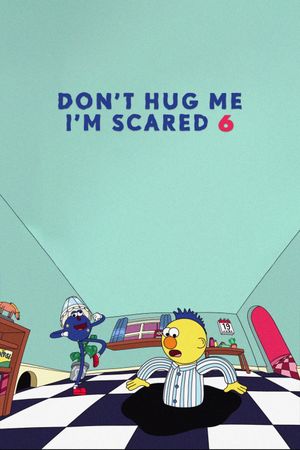 Don't Hug Me I'm Scared 6's poster