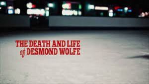 The Death and Life of Desmond Wolfe's poster