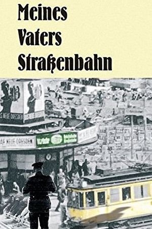 Meines Vaters Straßenbahn's poster