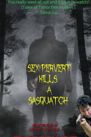 Sex Pervert Kills A Sasquach's poster